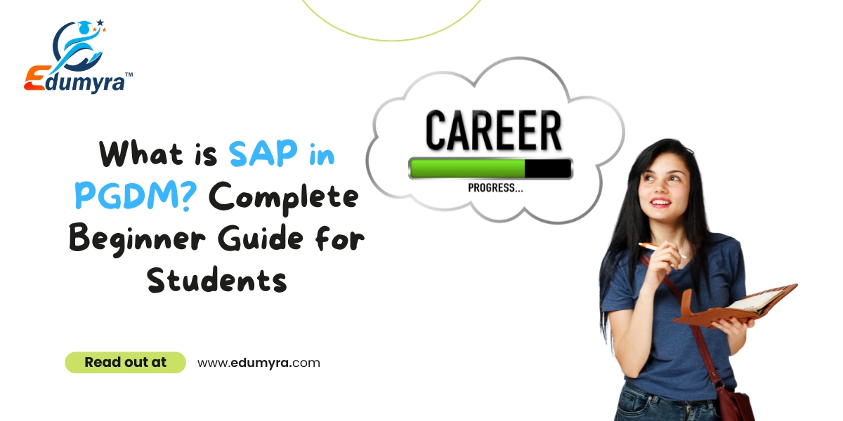 What is SAP in PGDM? Complete Beginner Guide for Students