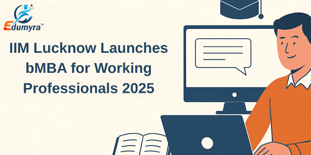 IIM Lucknow Launches bMBA for Working Professionals 2025
