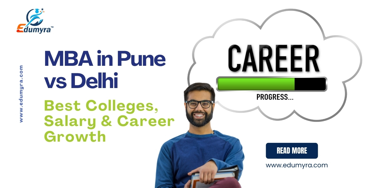 MBA in Pune vs Delhi: Best Colleges, Salary & Career Growth