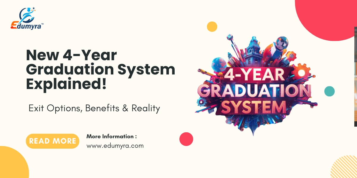 New 4-Year Graduation System Explained: Exit Options, Benefits & Reality