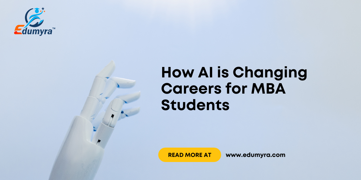 How AI is Changing Careers for MBA Students: Opportunities, Skills, and Future Trends