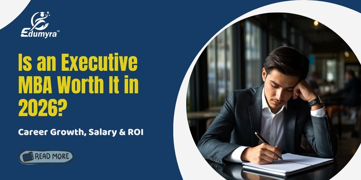 Is an Executive MBA Worth It in 2026 Career Growth, Salary & ROI