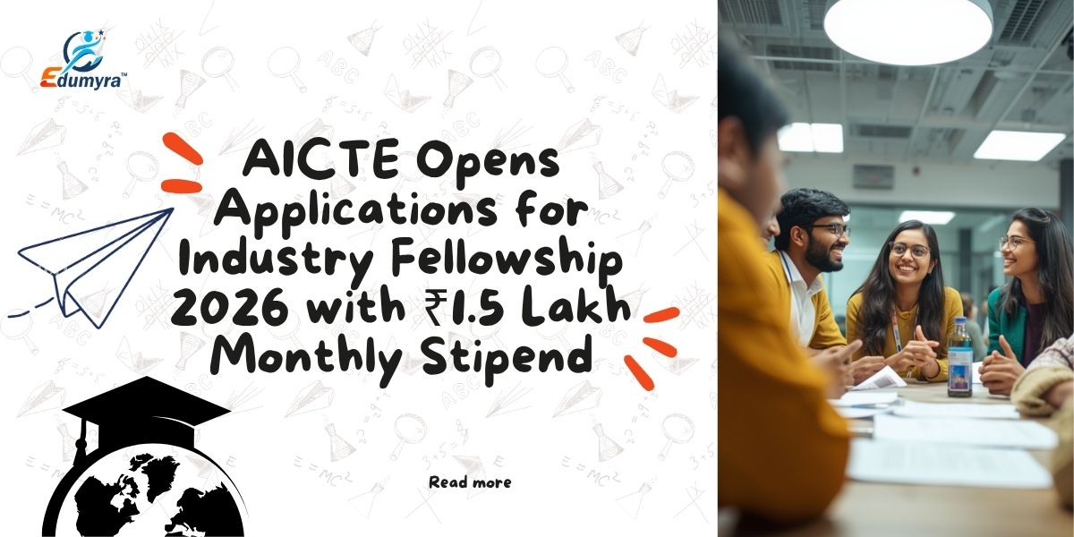 AICTE Industry Fellowship 2026: Apply for ₹1.5 Lakh Monthly Stipend | Eligibility & Last Date